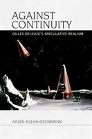 Proti kontinuitě: Spekulativní realismus Gillese Deleuze - Against Continuity: Gilles Deleuze's Speculative Realism