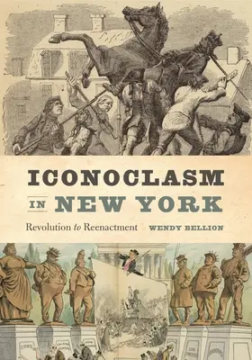 Ikonoklasmus v New Yorku: Revoluce k převtělování - Iconoclasm in New York: Revolution to Reenactment