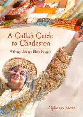 Gullahský průvodce Charlestonem: Procházka černošskou historií - A Gullah Guide to Charleston: Walking Through Black History
