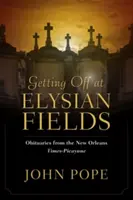 Vystupování na Elysejských polích: Nekrology z New Orleans Times-Picayune - Getting Off at Elysian Fields: Obituaries from the New Orleans Times-Picayune