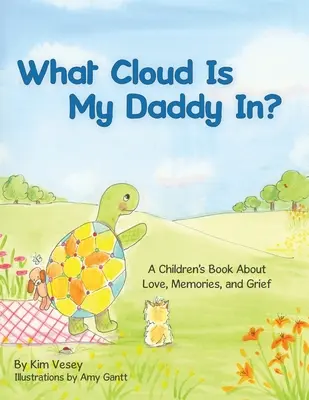 V jakém mraku je můj tatínek?: Dětská kniha o lásce, vzpomínkách a smutku - What Cloud Is My Daddy In?: A Children's Book About Love, Memories and Grief