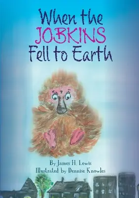 Když Jobkinové spadli na zem - When the Jobkins Fell to Earth