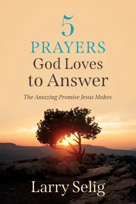 Pět modliteb, na které Bůh rád odpovídá: Ježíš dává úžasný slib - 5 Prayers God Loves to Answer: The Amazing Promise Jesus Makes