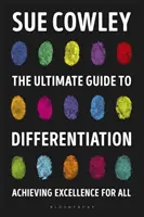 Dokonalý průvodce diferenciací: Příručka pro diferenciaci: Dosahování excelence pro všechny - The Ultimate Guide to Differentiation: Achieving Excellence for All
