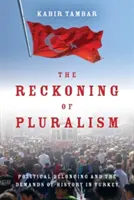 Zúčtování pluralismu: Politická příslušnost a požadavky dějin v Turecku - The Reckoning of Pluralism: Political Belonging and the Demands of History in Turkey