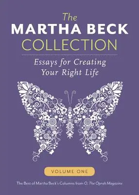 Sbírka Marthy Beckové: Eseje pro vytvoření správného života, první díl - The Martha Beck Collection: Essays for Creating Your Right Life, Volume One