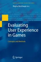 Hodnocení uživatelského zážitku ve hrách: Koncepty a metody - Evaluating User Experience in Games: Concepts and Methods