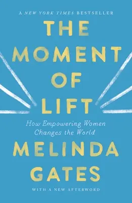 Moment zvednutí: Jak posílení postavení žen mění svět - The Moment of Lift: How Empowering Women Changes the World