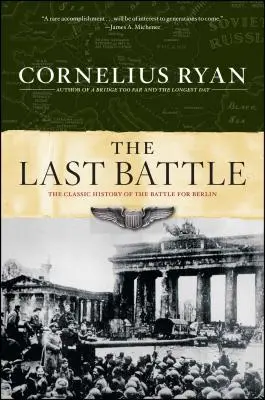Poslední bitva: Poslední bitva o Berlín: Klasické dějiny bitvy o Berlín - Last Battle: The Classic History of the Battle for Berlin