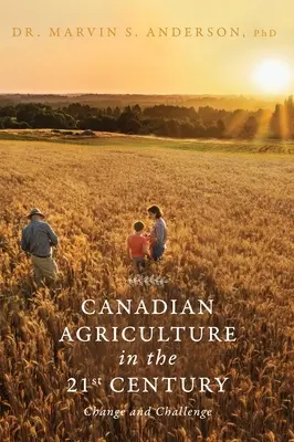 Kanadské zemědělství v 21. století: Změny a výzvy - Canadian Agriculture in the 21st Century: Change and Challenge