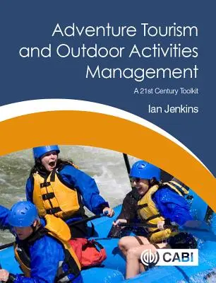 Dobrodružný cestovní ruch a management outdoorových aktivit: Soubor nástrojů pro 21. století - Adventure Tourism and Outdoor Activities Management: A 21st Century Toolkit
