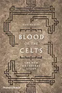 Krev Keltů: Keltové: Nový příběh předků - Blood of the Celts: The New Ancestral Story