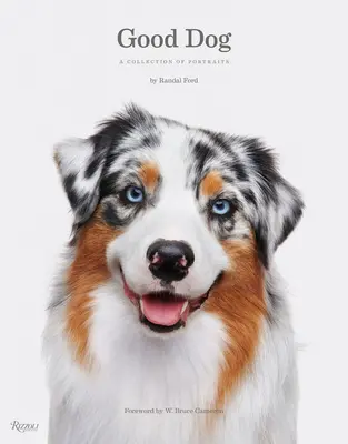 Dobrý pes: Sbírka portrétů - Good Dog: A Collection of Portraits