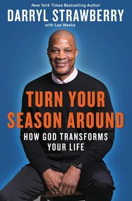 Otočte svou sezónu: Jak Bůh proměňuje váš život - Turn Your Season Around: How God Transforms Your Life