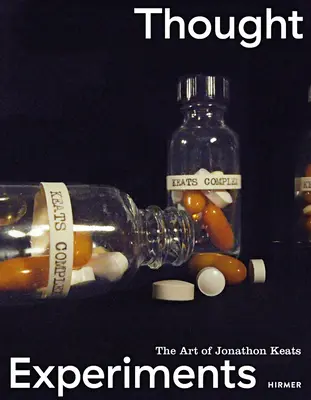 Myšlenkové experimenty: Umění Jonathona Keatse - Thought Experiments: The Art of Jonathon Keats