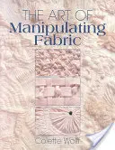 Umění manipulace s látkou - The Art of Manipulating Fabric