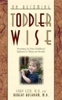 Jak se stát batoletem: Od prvních krůčků k učení na nočník - On Becoming Toddlerwise: From First Steps to Potty Training