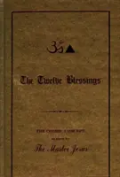 Dvanáct požehnání - Kosmické pojetí, jak je podal Mistr Ježíš - Twelve Blessings - The Cosmic Concept as Given by the Master Jesus