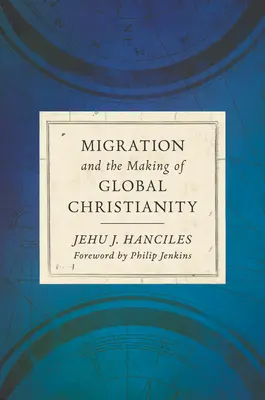 Migrace a utváření globálního křesťanství - Migration and the Making of Global Christianity