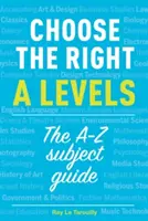 Výběr správné úrovně A - Průvodce předměty od A do Z - Choose the right A levels - The A-Z Subject Guide