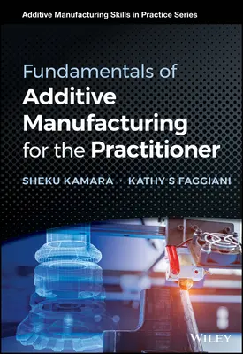 Základy aditivní výroby pro praxi - Fundamentals of Additive Manufacturing for the Practitioner