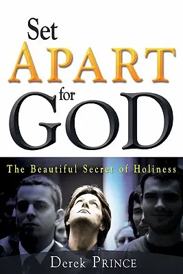 Odděleni pro Boha: Krásné tajemství svatosti - Set Apart for God: The Beautiful Secret of Holiness