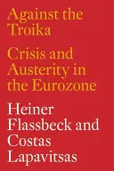 Proti trojce: Příručka: Krize a úspory v eurozóně - Against the Troika: Crisis and Austerity in the Eurozone