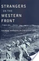 Cizinci na západní frontě: Čínští dělníci ve Velké válce - Strangers on the Western Front: Chinese Workers in the Great War