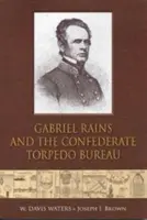 Gabriel Rains a konfederační torpédový úřad - Gabriel Rains and the Confederate Torpedo Bureau