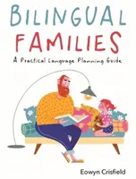 Dvojjazyčné rodiny: Praktický průvodce jazykovým plánováním - Bilingual Families: A Practical Language Planning Guide