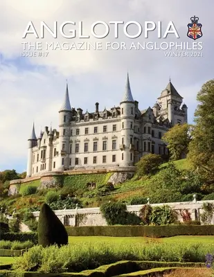 Tištěný časopis Anglotopia - číslo 17 - časopis pro anglofily - Anglotopia Print Magazine - Issue 17 - The Magazine for Anglophiles