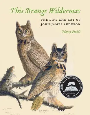 Tato podivná divočina: Život a umění Johna Jamese Audubona - This Strange Wilderness: The Life and Art of John James Audubon