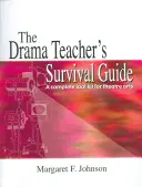 Příručka učitele dramatické výchovy pro přežití: Kompletní sada nástrojů pro divadelní umění - The Drama Teacher's Survival Guide: A Complete Toolkit for Theatre Arts
