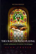 Řemeslo hry na klavír: Vydání: Craft of Piano: A New Approach to Piano Technique, 2. vydání - The Craft of Piano Playing: A New Approach to Piano Technique, 2nd Edition