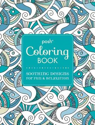 Posh Adult Coloring Book: Zklidňující vzory pro zábavu a relaxaci, 7 - Posh Adult Coloring Book: Soothing Designs for Fun & Relaxation, 7