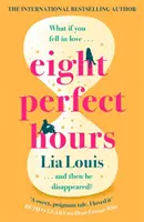 Osm dokonalých hodin - žhavě očekávaný milostný příběh, kterému v roce 2021 všichni propadnou! - Eight Perfect Hours - The hotly-anticipated love story everyone is falling for in 2021!