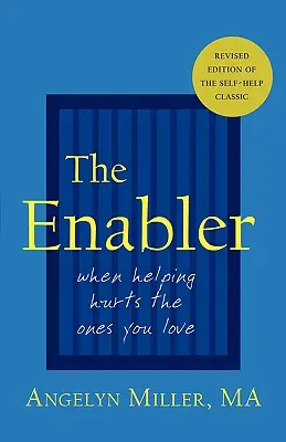 Umožňovač: Když pomáhání ubližuje těm, které máte rádi - The Enabler: When Helping Hurts the Ones You Love