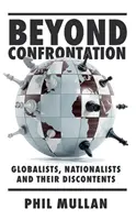 Za hranice konfrontace: Globalisté, nacionalisté a jejich nespokojenost - Beyond Confrontation: Globalists, Nationalists and Their Discontents