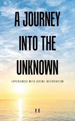 Cesta do neznáma: Zážitky s božským zásahem - A Journey into the Unknown: Experiences with Divine Intervention