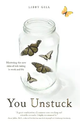 You Unstuck: Vyzkoušejte si nová pravidla riskování v práci i v životě. - You Unstuck: Mastering the New Rules of Risk-Taking in Work and Life