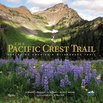 Pacifická hřebenová stezka: Pěší turistika po stezce americké divočiny: Stezka Pacifiku: Pěší turistika po stezce americké divočiny - The Pacific Crest Trail: Hiking America's Wilderness Trail