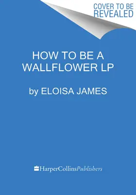 Jak se stát květinářem: A Would-Be Wallflowers Novel - How to Be a Wallflower: A Would-Be Wallflowers Novel