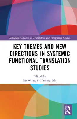 Klíčová témata a nové směry v systémových studiích funkčního překladu - Key Themes and New Directions in Systemic Functional Translation Studies