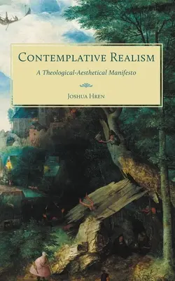 Kontemplativní realismus: Teologicko-estetický manifest - Contemplative Realism: A Theological-Aesthetical Manifesto