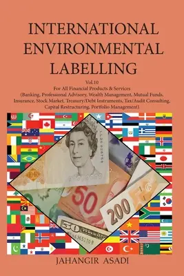Mezinárodní environmentální značení Vol. 10 Financial: Pro všechny finanční produkty a služby (bankovnictví, profesionální poradenství, správa majetku, vzájemná výměna) - International Environmental Labelling Vol.10 Financial: For All Financial Products & Services (Banking, Professional Advisory, Wealth Management, Mutu
