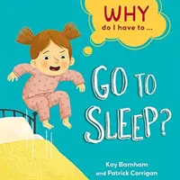 Proč musím ...: jít spát? - Why Do I Have To ...: Go to Sleep?