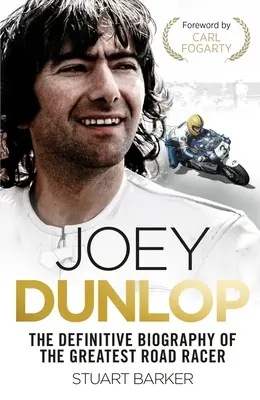 Joey Dunlop: Dunlop: Definitivní životopis - Joey Dunlop: The Definitive Biography