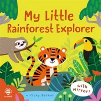 Můj malý objevitel deštného pralesa - Zrcadlová kniha! - My Little Rainforest Explorer - Mirror Book!
