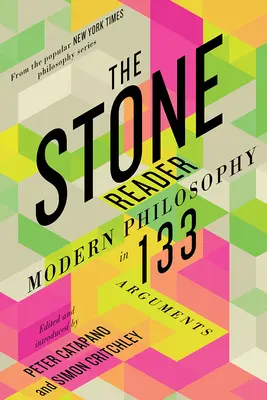 Kamenná čítanka: Moderní filozofie ve 133 argumentech - The Stone Reader: Modern Philosophy in 133 Arguments