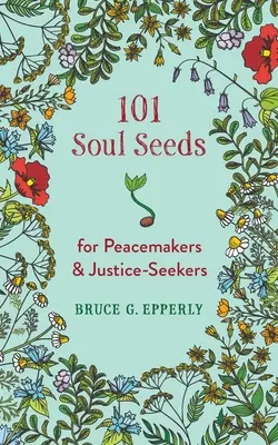 101 semínek duše pro tvůrce pokoje a hledače spravedlnosti - 101 Soul Seeds for Peacemakers & Justice-Seekers
